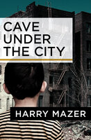 Cave Under the City - Harry Mazer