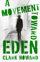 A Movement Toward Eden - Clark Howard
