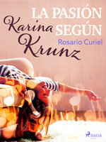La pasión según Karina Krunz - Rosario Curiel