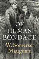Of Human Bondage - W. Somerset Maugham