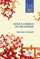 Ação e a busca da felicidade - Hannah Arendt