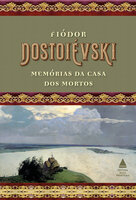 Memórias da Casa dos Mortos - Fiódor Dostoievski