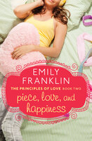 Piece, Love, and Happiness - Emily Franklin