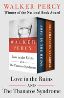 Love in the Ruins and The Thanatos Syndrome - Walker Percy