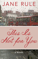 This Is Not for You: A Novel - Jane Rule
