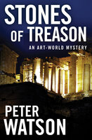 Stones of Treason: An Art-World Mystery - Peter Watson