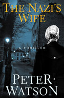 The Nazi's Wife (A Thriller): A Thriller - Peter Watson