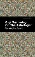 Guy Mannering; Or, The Astrologer - Sir Walter Scott