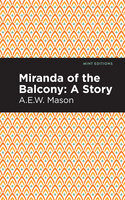 Miranda of the Balcony - A.E.W. Mason