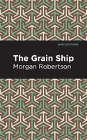 The Grain Ship - Morgan Robertson