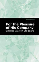 For the Pleasure of His Company - Charles Warren Stoddard
