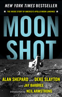 Moon Shot: The Inside Story of America's Apollo Moon Landings - Alan Shepard, Deke Slayton, Jay Barbree