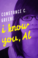 I Know You, Al - Constance C. Greene