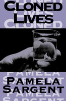 Cloned Lives - Pamela Sargent