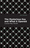 The Mysterious Key and What it Opened - Louisa May Alcott
