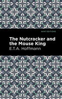 The Nutcracker and the Mouse King - E.T.A. Hoffman