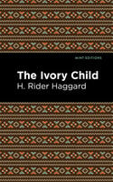 The Ivory Child - H. Rider Haggard