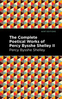 The Complete Poetical Works of Percy Bysshe Shelley Volume II - Percy Bysshe Shelley