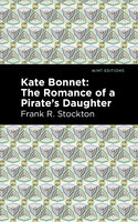 Kate Bonnet: The Romance of a Pirate's Daughter - Frank R. Stockton