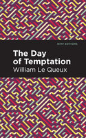 The Day of Temptation - William Le Queux