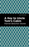 A Key to Uncle Tom's Cabin - Harriet Beecher Stowe