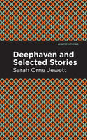 Deephaven and Selected Stories - Sarah Orne Jewett