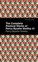 The Complete Poetical Works of Percy Bysshe Shelley Volume III - Percy Bysshe Shelley