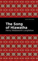 The Song Of Hiawatha - Henry Wadsworth Longfellow