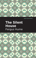 The Silent House: A Novel - Fergus Hume