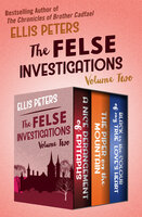 The Felse Investigations (Volume Two): A Nice Derangement, The Piper on the Mountain, and Black Is the Colour of My True Love's Heart - Ellis Peters