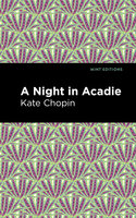 A Night in Acadie - Kate Chopin