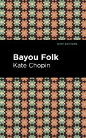Bayou Folk - Kate Chopin