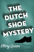 The Dutch Shoe Mystery - Ellery Queen