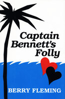 Captain Bennett's Folly - Berry Fleming