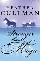 Stronger Than Magic - Heather Cullman
