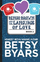 Bingo Brown and the Language of Love - Betsy Byars