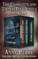 The Charlotte and Thomas Pitt Novels Volume One: The Cater Street Hangman, Callander Square, and Paragon Walk - Anne Perry