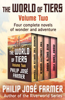 The World of Tiers Volume Two: Behind the Walls of Terra, The Lavalite World, Red Orc's Rage, and More Than Fire - Philip José Farmer