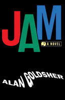 Jam (A Novel): A Novel - Alan Goldsher