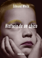 Historia de un chico: Edición Latinoamérica - Edmund White