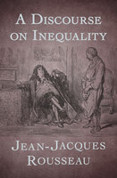 A Discourse on Inequality - Jean-Jacques Rousseau