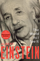 The World As I See It - Albert Einstein