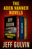 The Aden Vanner Novels: Sleep No More, Sorted, and Close Quarters - Jeff Gulvin
