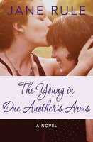 The Young in One Another's Arms: A Novel - Jane Rule