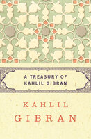 A Treasury of Kahlil Gibran - Kahlil Gibran