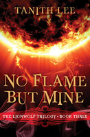 No Flame But Mine - Tanith Lee