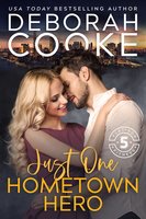 Just One Hometown Hero: A Contemporary Romance - Deborah Cooke