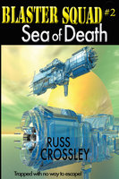 Blaster Squad #2 Sea of Death - Russ Crossley