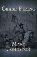 Cease Firing - Mary Johnston