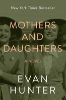 Mothers and Daughters: A Novel - Evan Hunter